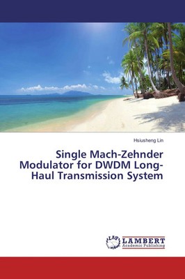 Hsiusheng Lin | Single Mach-Zehnder Modulator for DWDM Long-Haul Transmission...
