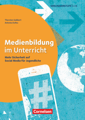 Thorsten Gabbert; Antonia Dufeu / Medienbildung im Unterricht - Mehr Sicherheit