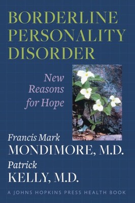 Borderline Personality Disorder: New Reasons for Hope (A Johns Hopkins Press...