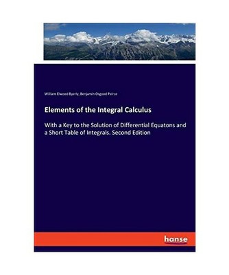 Elements of the Integral Calculus: With a Key to the Solution of Differential Eq