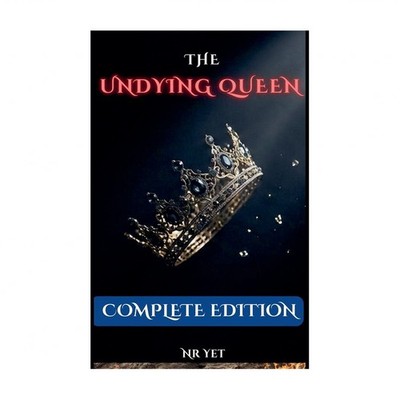 The Undying Queen: Complete Edition