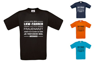 T Shirt - Ich bin LKW Fahrer und kein Frauenarzt!  - Trucker  - versch. Farben!