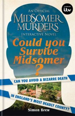 Could You Survive Midsomer?: Can You Avoid a Bizarre Death in England's Most...