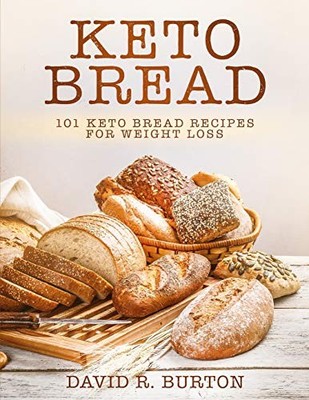 Keto Bread: 101 Easy And Delicious ..., Burton, David R