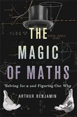 The Magic of Maths (INTL PB ED): Solving for x and Figuring Out Why
