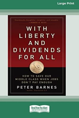 Barnes - With Liberty and Dividends for All  How to Save Our Middle Cl - X555z