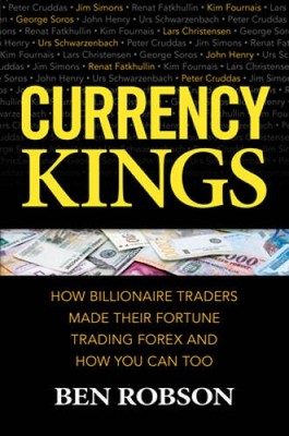Currency Kings: How Billionaire Traders Made their Fortune Trading F - VERY GOOD