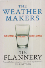 The Weather Makers: The History & Future Impact of Climate Change - Tim Flannery