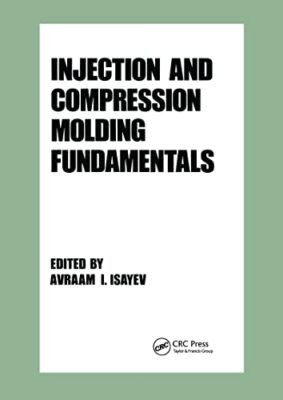 Isayev - Injection and Compression Molding Fundamentals - hardback or  - X555z