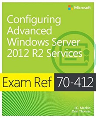 Exam Ref 70-412 Configuring Advanced Windows Server 2012 R2 Servi
