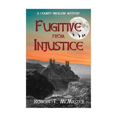 Fugitive from Injustice: A County Wicklow Mystery