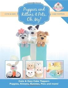Puppies and Kittens  Pets, Oh My!: Cute  Easy Cake Top... | Buch | Zustand gut
