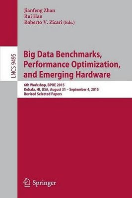 Big Data Benchmarks, Performance Optimization, and Emerging Hardware: 6th Worksh