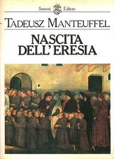 Nascita dell'eresia - Tadeusz Manteuffel  (Casa Editrice Sansoni) [1986]