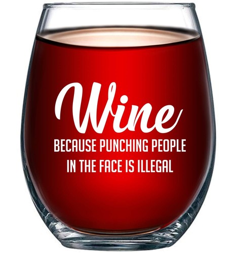 Wine Because Punching People In The Face is Illegal Funny 15oz Glass - Unique...