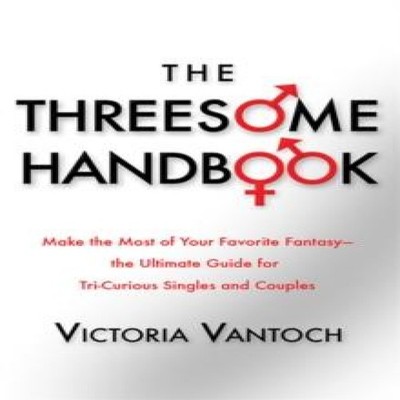 The Threesome Handbook A Practical Guide to Sleeping with Three V
