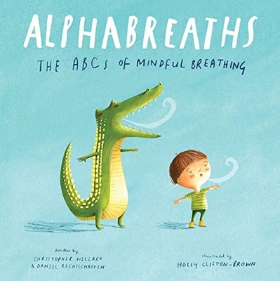 ALPHABREATHS: THE ABCS OF MINDFUL BREATHING By Willard Christopher Psyd NEW