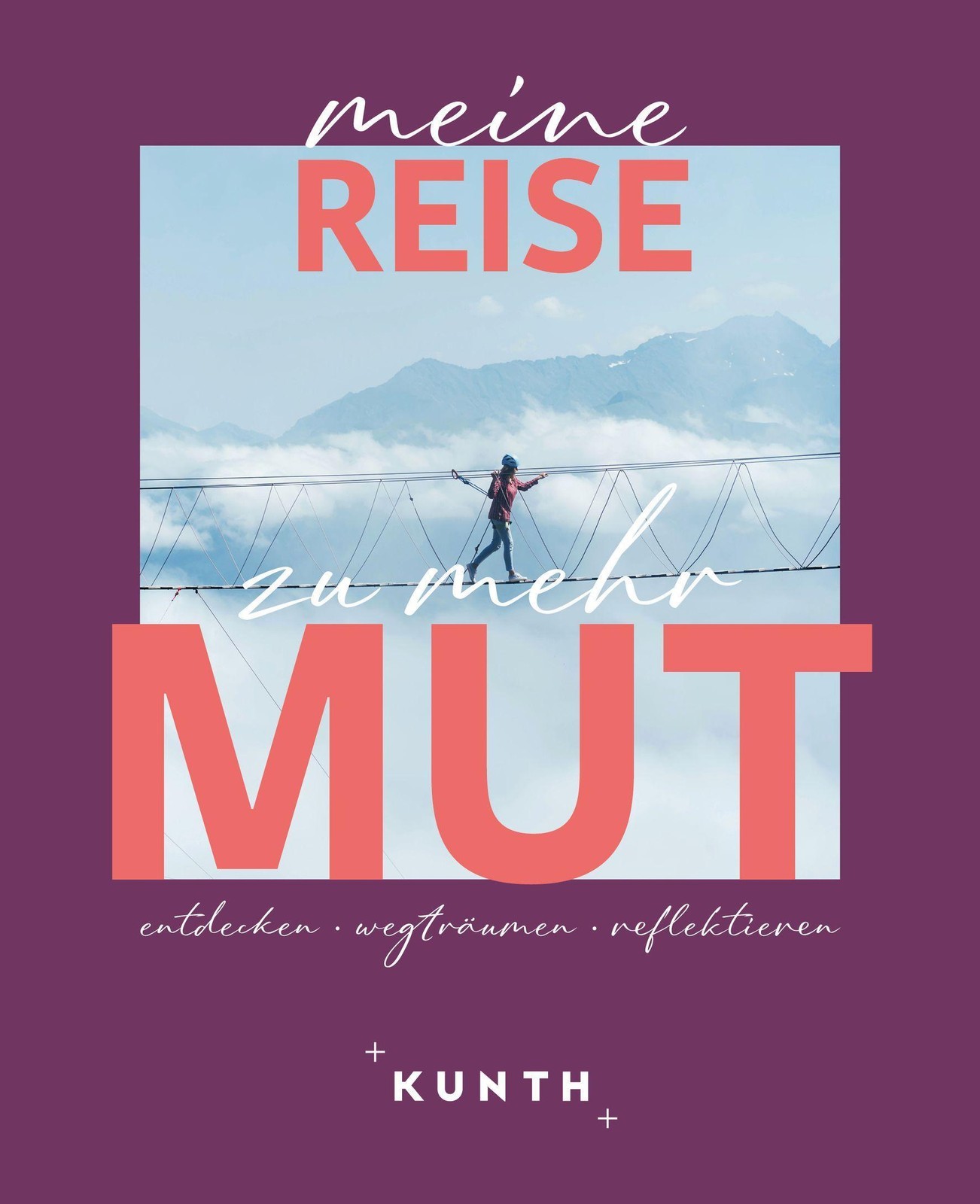 KUNTH Meine Reise zu mehr Mut Kunth Verlag