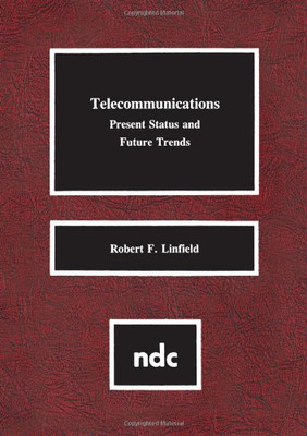 Telecommunications: Present Status and Future Trends -  NEW Robert F. Linfi 1995