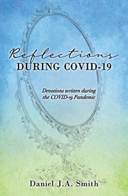 Reflections During : Devotions written during the Pandemic - Daniel Smith - PBK