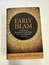 Early Islam A Critical Reconstruction Based on Contemporary Sources Hard Cover