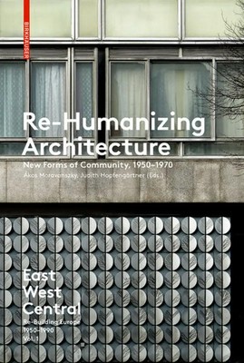 Re-Humanizing Architecture | New Forms of Community, 1950-1970 | Englisch | Buch