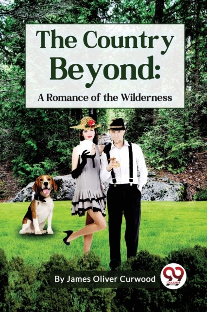 The Country Beyond by James Oliver Curwood (Paperback Book)