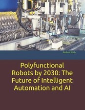 Polyfunctional Robots by 2030: The Future of Intelligent Automation and AI by Ra