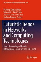 Futuristic Trends In Networks And Computing Technologies Pradeep Kumar Singh