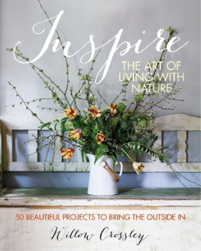 Willow Crossley Inspire: The Art of Living with Nature (Copertina rigida)