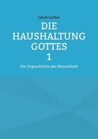 Die Haushaltung Gottes Band 1 Jakob Lorber