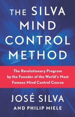 The Silva Mind Control Method: The Re..., Miele, Philip