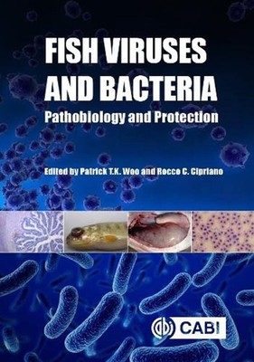 Fish Viruses and Bacteria: Pathobiology and Protection by Patrick T.K. Woo (Engl