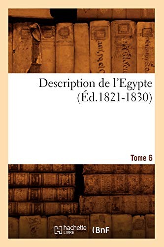 Description de l'Egypte Tome 6 (Ed.1821-1830), AUTEUR 9782012536616 New<-