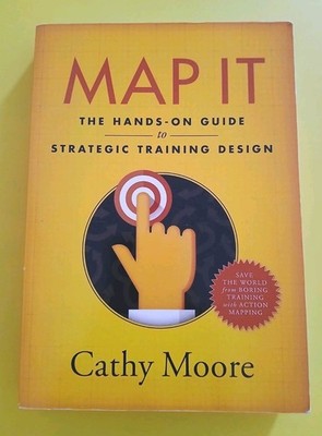 Map It: The hands-on guide to strategic training design