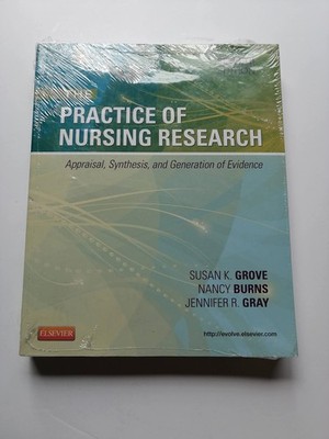 The Practice of Nursing Research: Appraisal, Synthesis, and Generation of Ev...