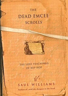 The Dead Emcee Scrolls: The Lost Teachings of Hip-H by Williams, Saul 1416516328