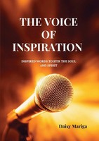The Voice Of Inspiration Inspired Words To Stir The Soul And Spirit Daisy Mariga