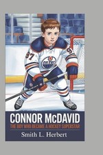 Connor McDavid: The boy who became a hockey superstar by Smith L. Herbert Paperb