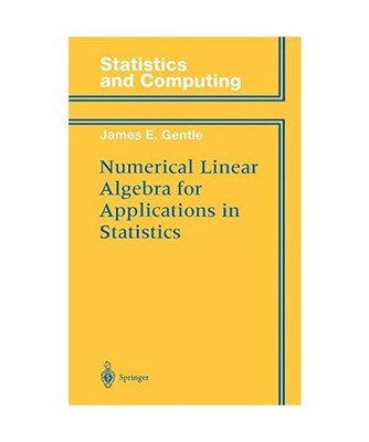Numerical Linear Algebra for Applications in Statistics, James E. Gentle
