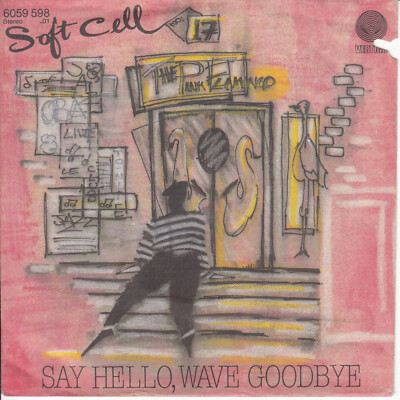 7''  SOFT CELL    Say Hello, Wave Goodbye       MINT