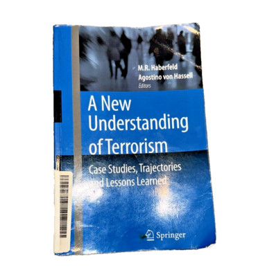 New Understanding of Terrorism : Case Studies, Trajectories and Lessons Learned