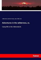Adventures In The Wilderness, Or, Camp-Life In The Adirondacks Murray (U. A.)