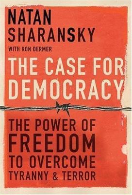 Case for Democracy : The Power of Freedom to Overcome Tyranny and Terror by Ron