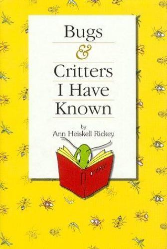 Bugs and Critters I Have Known by Ann Heiskell Rickey (1998, Hardcover ...