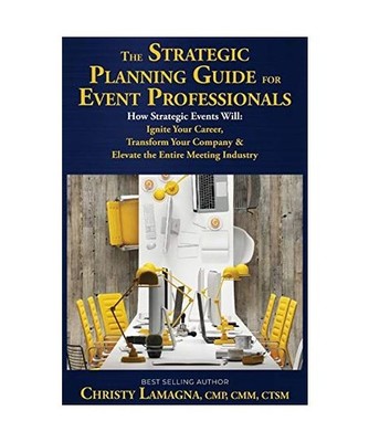 The Strategic Planning Guide for Event Professionals: How Strategic Events Will: