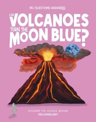 Olivia Watson Can Volcanoes Turn the Moon Blue? (Hardback)