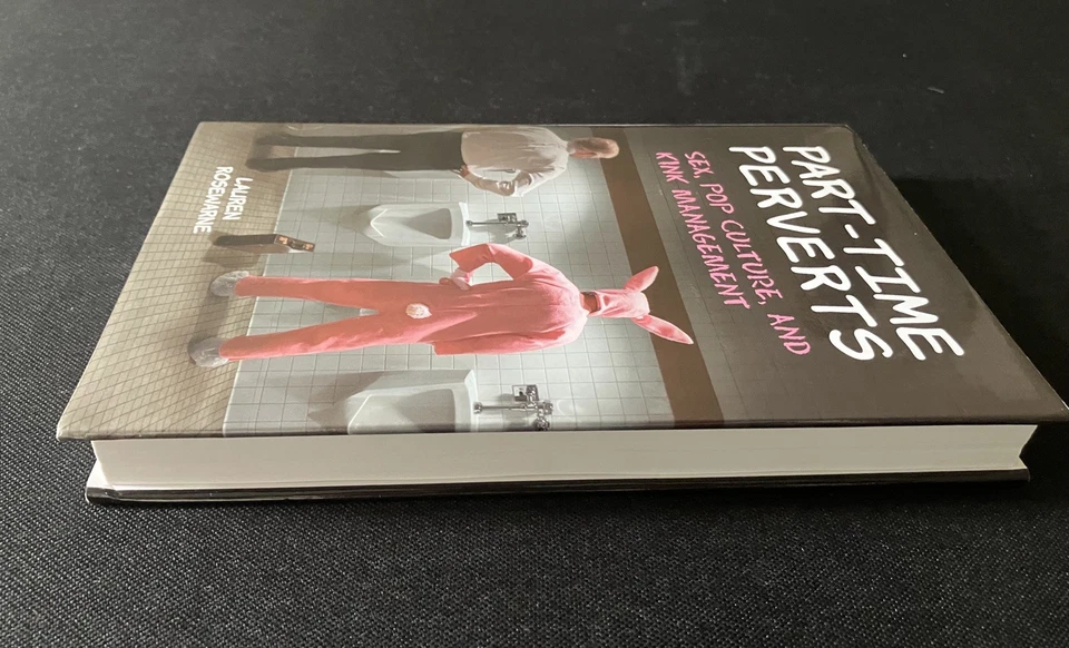 PART-TIME PERVERTS Sex, Pop Culture, Kink Management by Rosewarne 1st Ed. 2011 - Image 4 of 4