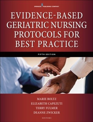 Evidence-Based Geriatric Nursing Protocols for Best Practice Hard