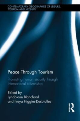 Peace Through Tourism : Promoting Human Security Through International Citize...
